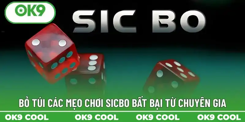 Bỏ túi các mẹo chơi Sicbo bất bại từ chuyên gia