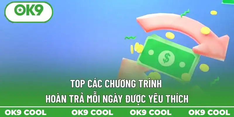 Top các chương trình hoàn trả mỗi ngày được yêu thích